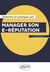 Manager son e-réputation