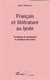 Français et littérature au lycée - technique de production et d'analyses des textes