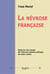 La névrose française : essai sur les causes de l'éternel malaise politique de notre nation