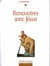 Rencontres avec Jésus