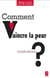 Comment vaincre la peur