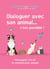 Dialoguer avec son animal... c'est possible ! Développer l'art de la communication animale