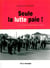 Seule la lutte paie - un militant syndical dans l'action