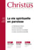 Revue Christus n.262 : la vie spirituelle des paroisses - avril 2019