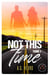 Not this time tome 1
