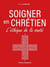 Soigner en chrétien : L'éthique de la santé