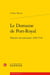 Le Domaine de Port-Royal : histoire documentaire, 1669-1710