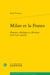 Milan et la France : histoire, théologie et dévotion (XVIe-XIXe siècles)