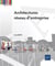 Architectures réseau d'entreprise : Concevoir des infrastructures réseau évolutives