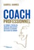 Coach professionnel : se former, s'installer, densifier son activité, anticiper les besoins des clients