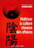 Maitriser la culture chinoise des affaires - devenir un.e expert.e de la chine