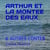 Arthur et la montée des eaux - Et autres contes
