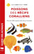 Guide Delachaux : Poissons des récifs coralliens : Plus de 2000 espèces décrites et illustrées