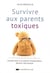 Survivre aux parents toxiques - grandir face à un parent manipulateur pervers narcissique