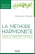 La methode harmoniste - traité de médecine naturelle
