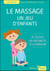Le massage, un jeu d'enfants - à l'ecole, en vacances, à la maison