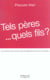 Tels peres... quels fils ? - la revolution silencieuse entre les baby-boomers et leurs enfants