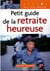Petit guide de la retraite heureuse