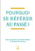 Pourquoi se référer au passé ?