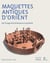 Maquettes antiques d'Orient - de l'image d'architecture au symbole