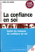 La confiance en soi - avoir confiance pour donner confiance