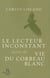 Le lecteur inconstant - vie du corbeau blanc