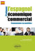 Pratiquer l'espagnol économique et commercial. Communiquer au quotidien.