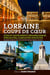 Lorraine coups de coeur - sites et monuments remarquables, spécialités, curiosités insolites