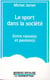 Le sport dans la societe - entre raison(s) et passion(s)