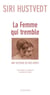 La femme qui tremble - une histoire de mes nerfs