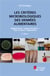Les critères microbiologiques des denrées alimentaires : réglementation, agents microbiens, mise en ?uvre, vulgarisation (2e édition)