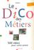 Le dico des metiers : 500 idees pour votre avenir (edition 2004)