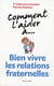 Comment l'aider a... - bien vivre les relations fraternelles
