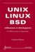 UNIX, LINUX et BSD. Utilisateurs et développeurs (4° édition revue et augmentée) : Utilisateurs et développeurs
