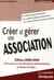 Créer et gérer une association : Tout savoir sur les démarches administratives juriques fiscales