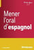 Mener l'oral d'espagnol