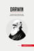 Darwin : la teoría de la evolucion que cambio la historia para siempre