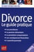 Divorce - le guide pratique - 2013