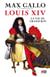 Louis XIV - la vie du grand roi
