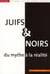 Juifs et noirs. Du mythe à la réalité