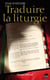Traduire la liturgie - essai d'histoire