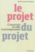 Le projet du projet - concevoir la ville contemporaine