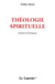 Théologie spirituelle - initiation théologique