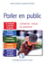 Parler en public - conseils, trucs et astuces pour... se préparer à prendre la parole, prendre la parole, s'adapter à son public, donner la parole, améliorer sa prise de parole