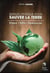 Manuel pratique pour sauver la terre : enjeux, défis, espérances