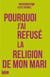 Pourquoi j'ai refusé la religion de mon mari