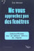 Ne vous approchez pas des fenêtres