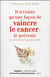 Il n'existe qu'une façon de vaincre le cancer : le prévenir