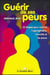 Guerir de ses peurs - 12 etapes