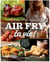 Air fry ta vie !